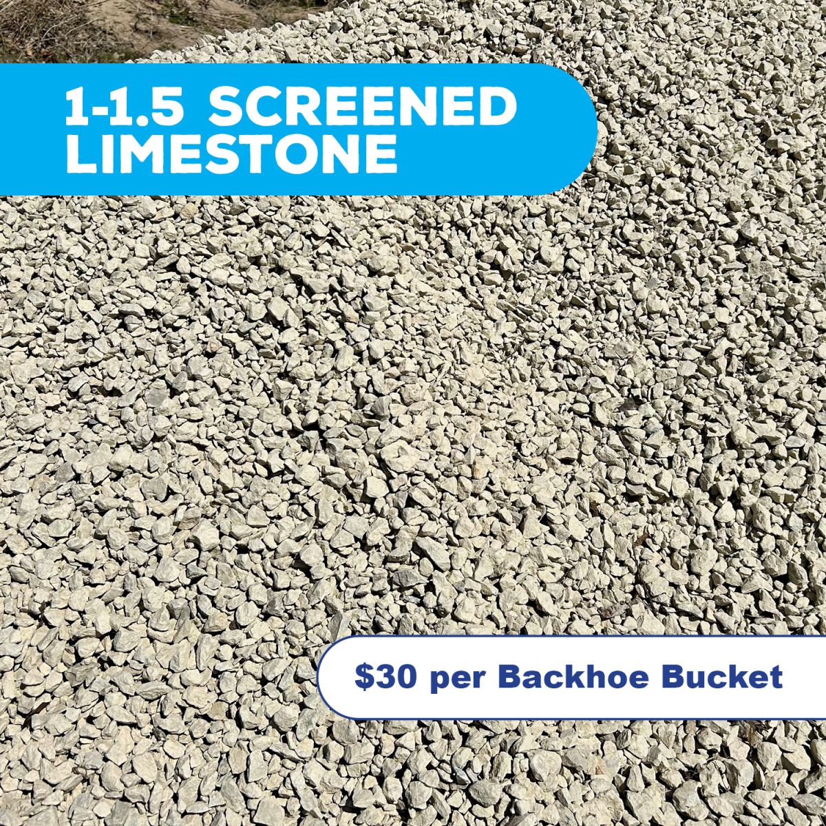 1 - 1.5 Screened Limestone - $30 per bucket